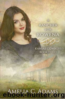 A Rancher for Rowena by Amelia C. Adams