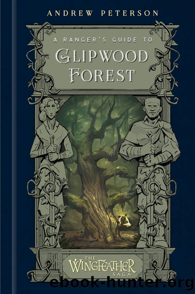A Ranger's Guide to Glipwood Forest (The Wingfeather Saga) by Peterson Andrew