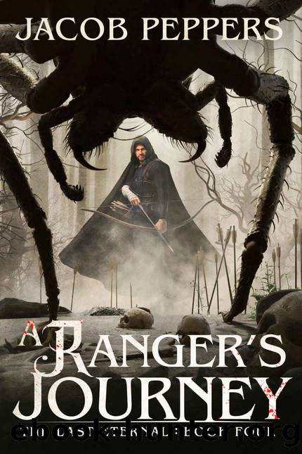 A Ranger's Journey: Book Four of the Last Eternal by Jacob Peppers