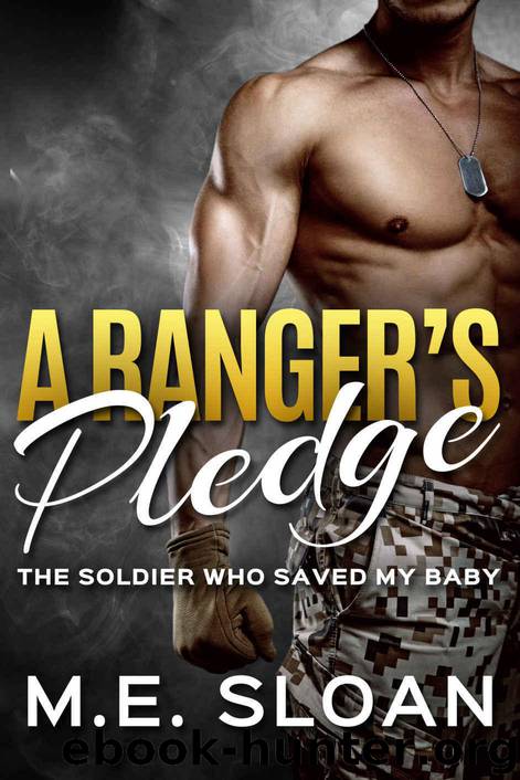 A Ranger's Pledge: The Soldier Who Saved My Baby (A Military Romance) by M.E. Sloan