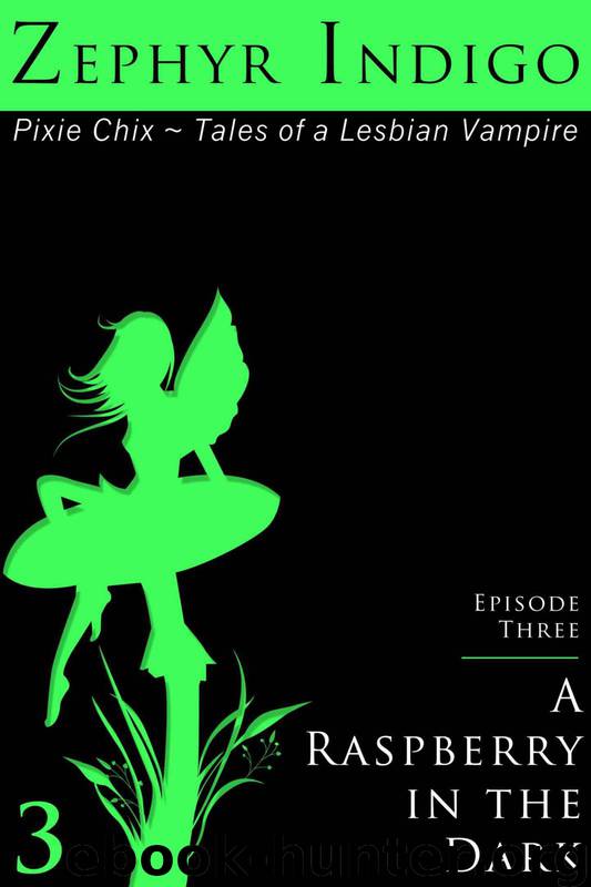 A Raspberry in the Dark - Tales of a Lesbian Vampire (The Pixie Chix) by Zephyr Indigo