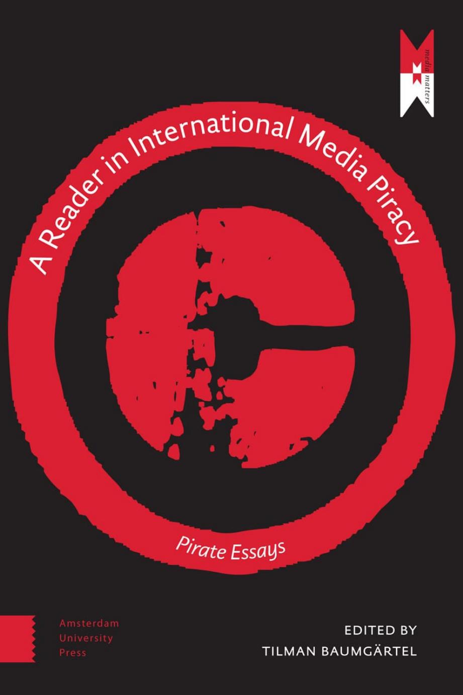 A Reader On International Media Piracy: Pirate Essays by Tilman Baumgärtel