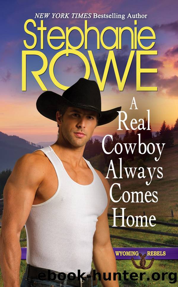 A Real Cowboy Always Comes Home (Wyoming Rebels) by Stephanie Rowe