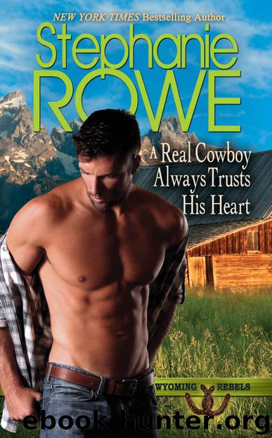 A Real Cowboy Always Trusts His Heart: A Wyoming Rebels Novel by Rowe Stephanie