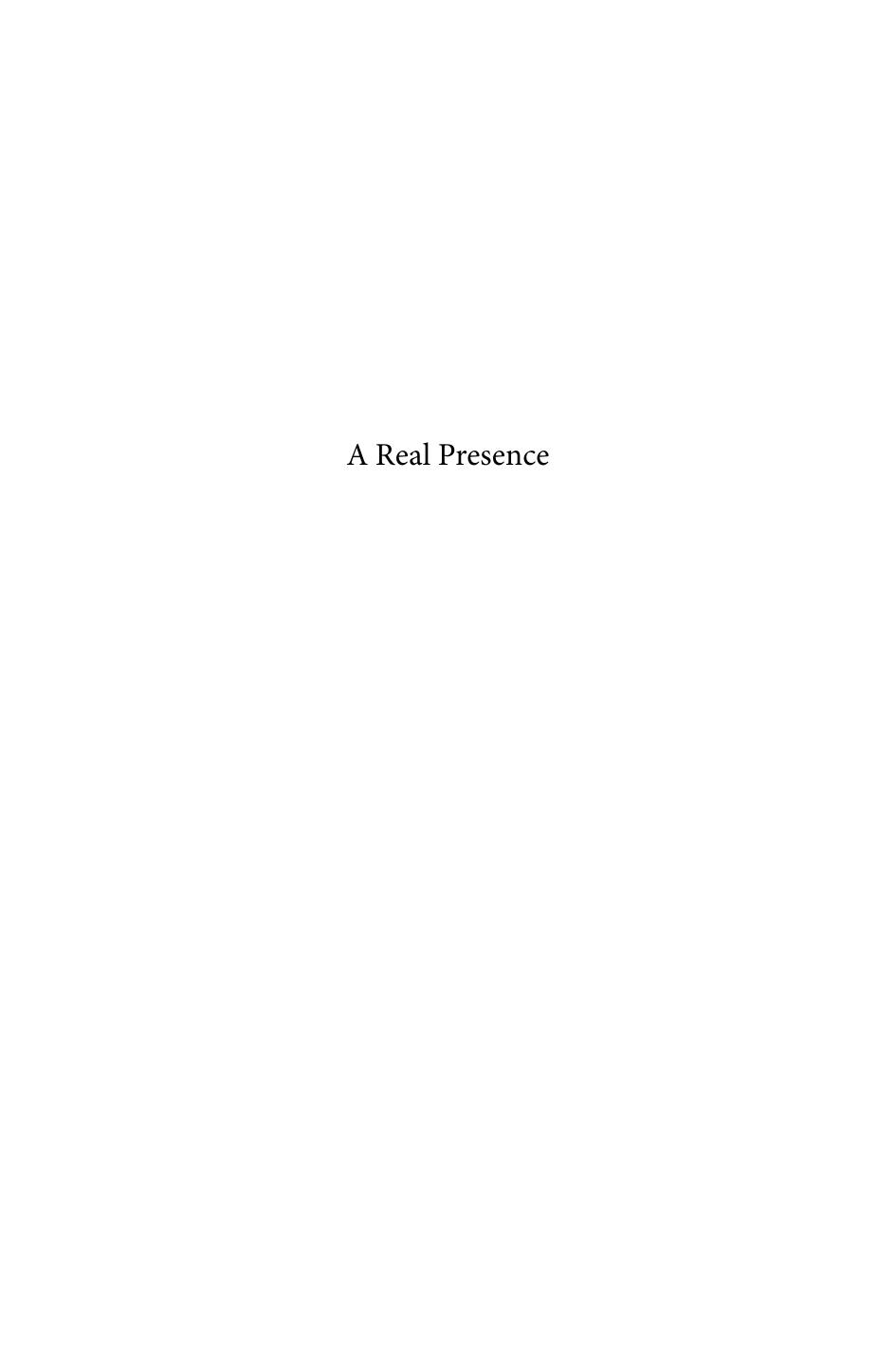 A Real Presence: Religious and Social Dynamics of the Eucharistic Conflicts in Early Modern Augsburg 1520-1530 by Joel Van Amberg