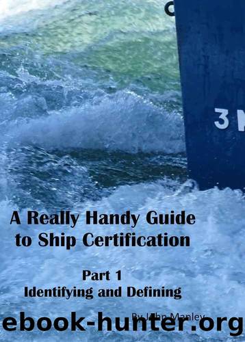A Really Handy Guide to Ship Certification-Part 1: Identifying and defining (Really Handy Guides to Ship Certification) by John Manley