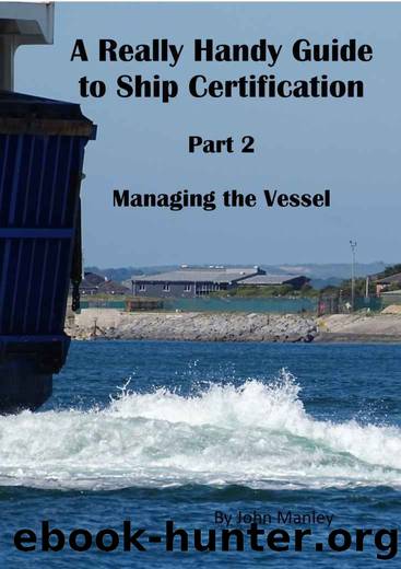 A Really Handy Guide to Ship Certification-Part 2 Managing the Vessel: A Revision Guide (Really Handy Guides to Ship Certification) by John Manley