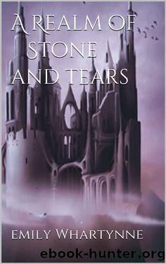 A Realm of Stone and Tears by Emily Whartynne