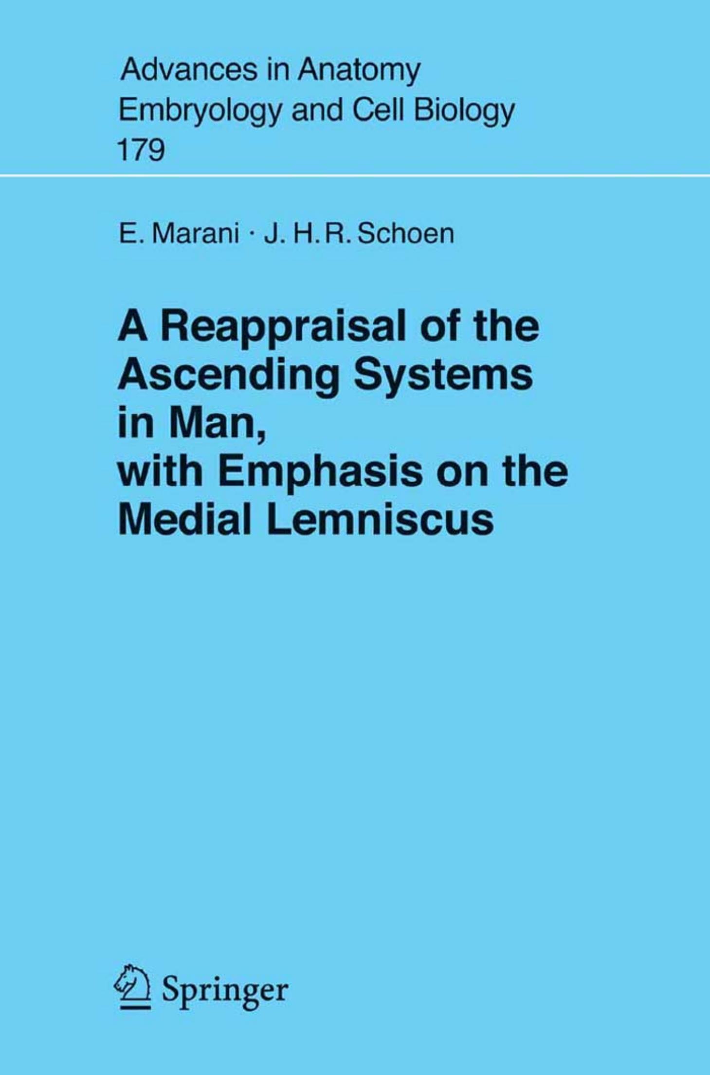A Reappraisal of the Ascending Systems in Man, with Emphasis on the Medial Lemniscus (Advances in Anatomy, Embryology and Cell Biology) by E. Marani J.H.R. Schoen