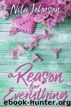 A Reason For Everything by Nita Johnson