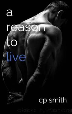 A Reason To Live (Reason #3) by CP Smith