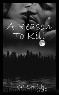 A Reason to Kill (Reason #2) by C. P. Smith