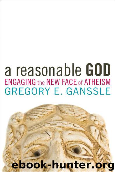 A Reasonable God: Engaging the New Face of Atheism by Gregory E. Ganssle
