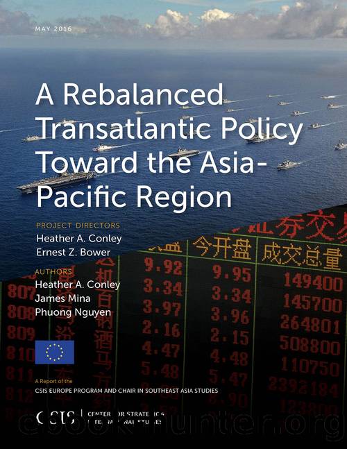 A Rebalanced Transatlantic Policy Toward the Asia-Pacific Region by Conley Heather A.;Mina James;Nguyen Phuong; & James Mina & Phuong Nguyen