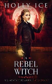 A Rebel Witch by Holly Ice