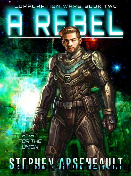 A Rebel: (CORPORATION WARS Book 2) by Stephen Arseneault