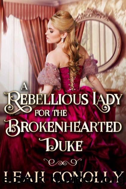 A Rebellious Lady for the Brokenhearted Duke by Leah Conolly