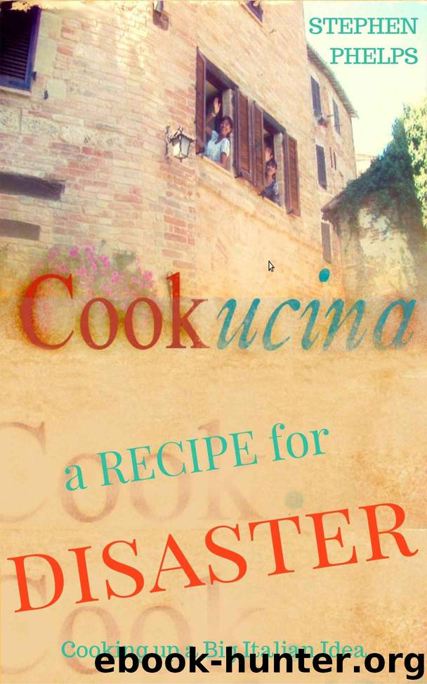 A Recipe for Disaster: Cooking Up a Big Italian Idea by Stephen Phelps