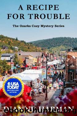 A Recipe for Trouble: The Ozarks Cozy Mystery Series by Dianne Harman
