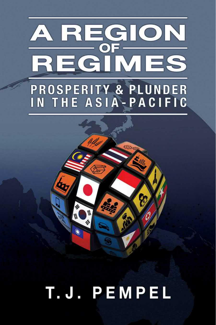 A Region of Regimes: Prosperity and Plunder in the Asia-Pacific by T. J. Pempel