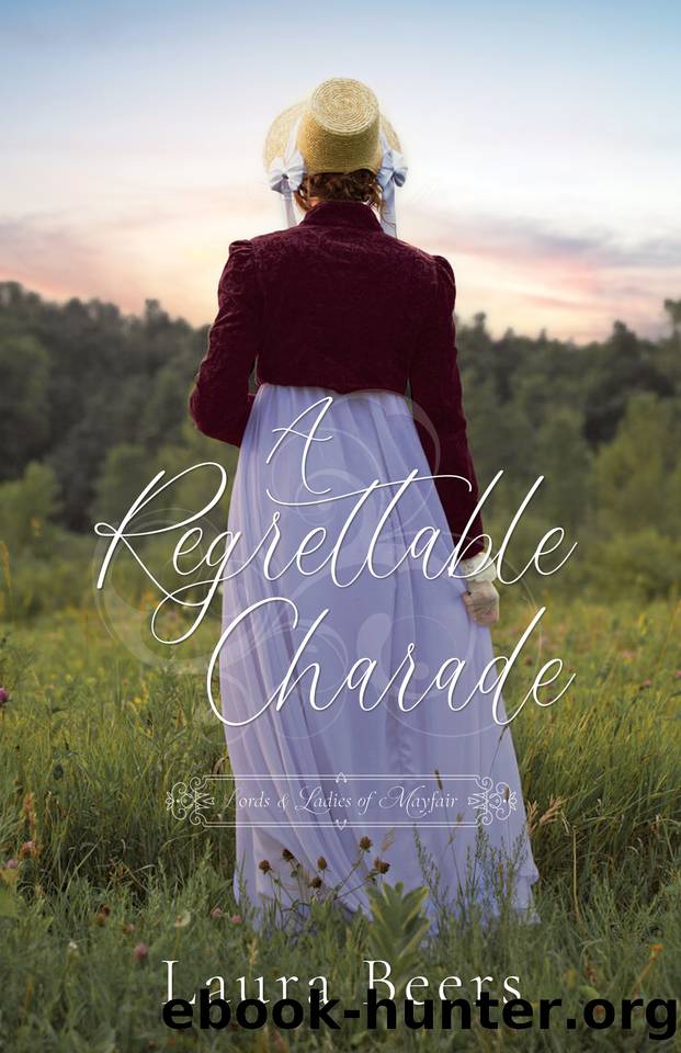 A Regrettable Charade: A Regency Romance (Lords & Ladies of Mayfair Book 6) by Laura Beers