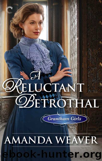 A Reluctant Betrothal (The Grantham Girls) by Amanda Weaver