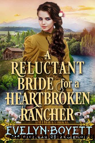 A Reluctant Bride For A Heartbroken Rancher: A Clean Western Historical Romance Novel by Evelyn Boyett