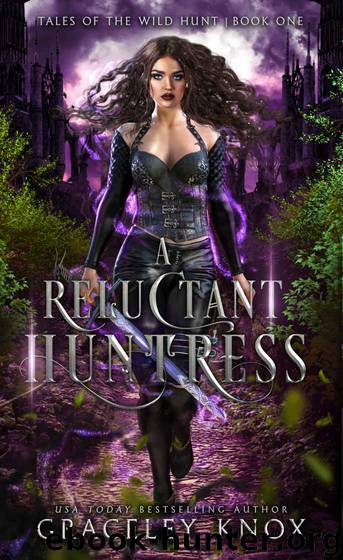 A Reluctant Huntress: Tales of the Wild Hunt | Book One by Knox Graceley