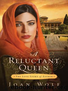 A Reluctant Queen: The Love Story of Esther by Joan Wolf & Brooke Sanford Heldman
