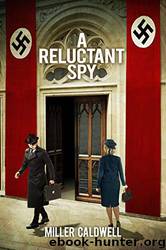 A Reluctant Spy by Miller Caldwell