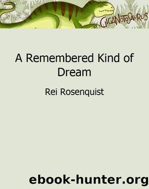 A Remembered Kind of Dream by Rei Rosenquist