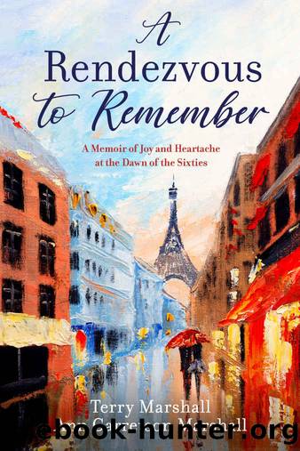 A Rendezvous to Remember: A Memoir of Joy and Heartache at the Dawn of the Sixties by Terry Marshall & Ann Garretson Marshall