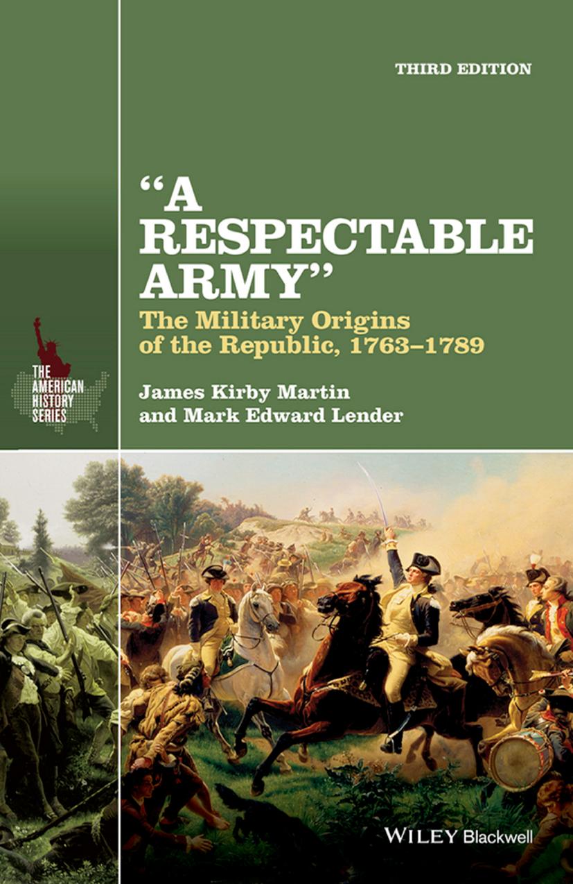 A Respectable Army: The Military Origins of the Republic, 1763-1789 by James Kirby Martin Mark Edward Lender