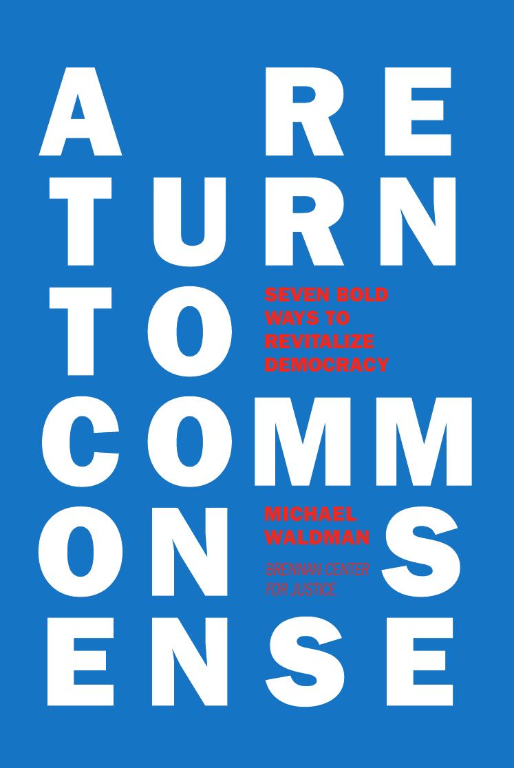 A Return to Common Sense: Seven Bold Ways to Revitalize Democracy by Michael Waldman