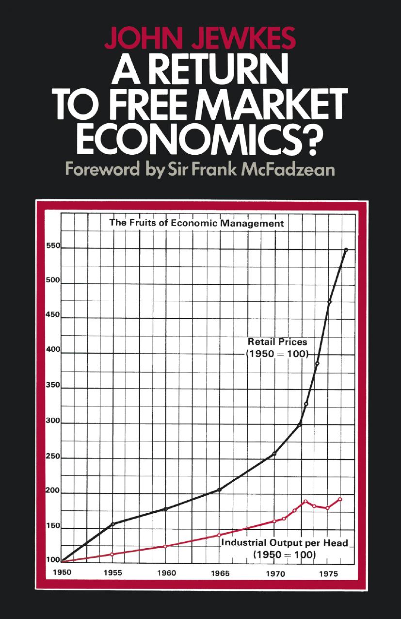 A Return to Free Market Economics?: Critical Essays on Government Intervention by John Jewkes (auth.)
