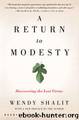 A Return to Modesty: Discovering the Lost Virtue by Shalit Wendy