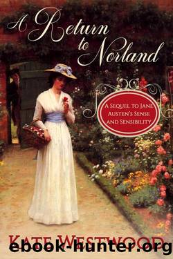 A Return to Norland: A Sequel to Jane Austen's 'Sense and Sensibility' by Kate Westwood