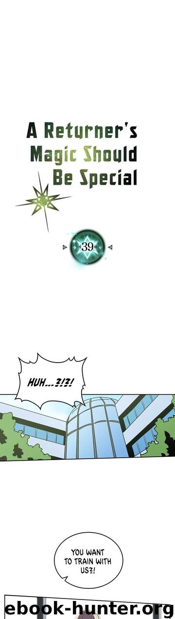 A Returner's Magic Should Be Special \ Chapter 39 by Unknown