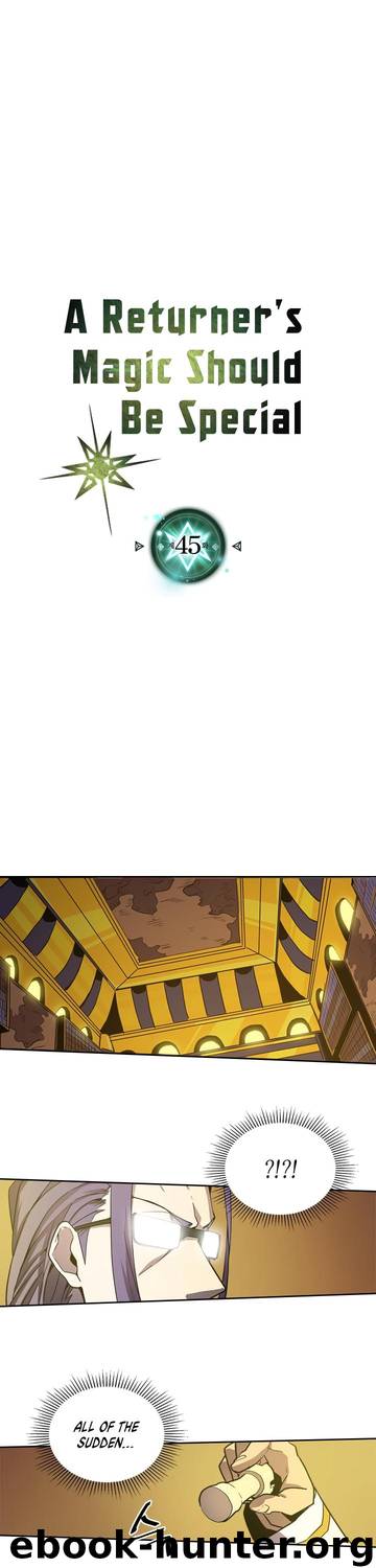 A Returner's Magic Should Be Special \ Chapter 45 by Unknown