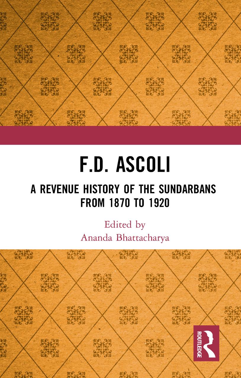 A Revenue History of the Sundarbans From 1870 To 1920 by F.D. Ascoli Ananda Bhattacharyya (editor)