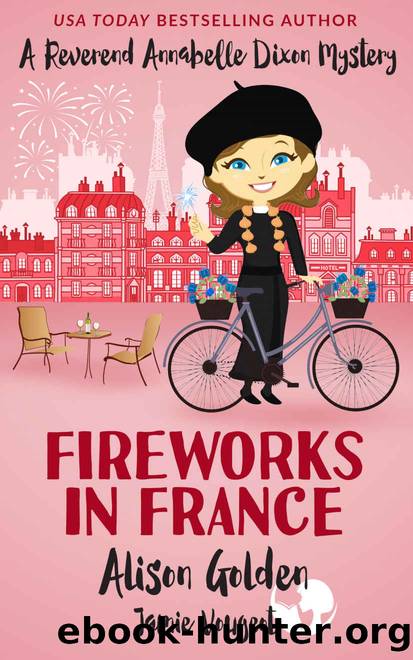 A Reverend Annabelle Dixon Mystery 07 Fireworks in France by Alison Golden