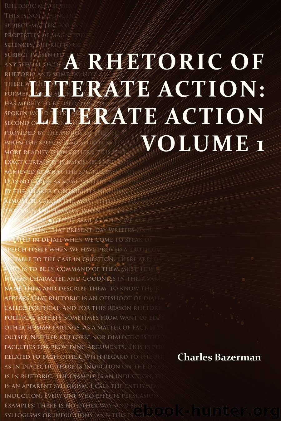 A Rhetoric of Literate Action: Literate Action Volume 1 by Charles Bazerman
