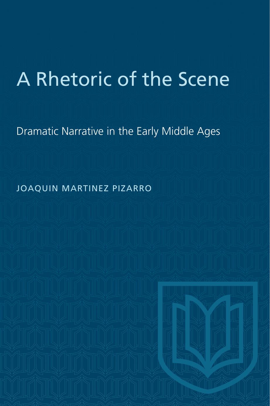 A Rhetoric of the Scene: Dramatic Narrative in the Early Middle Ages (Heritage) by Joaquin Martinez-Pizarro