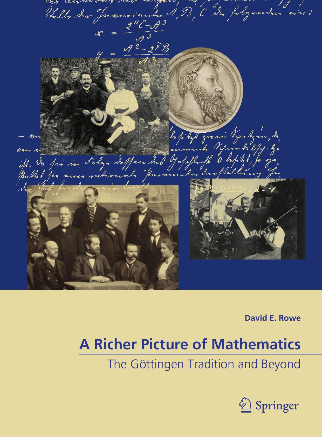A Richer Picture of Mathematics: The GÃ¶ttingen Tradition and Beyond by David E. Rowe (auth.)