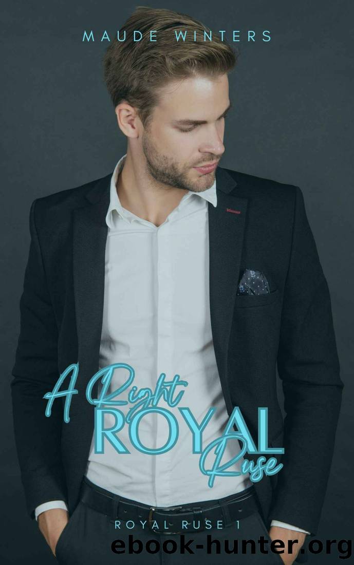 A Right Royal Ruse: A Fake Dating Royal Rom-Com by Maude Winters