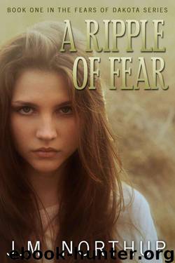 A Ripple of Fear (Fear of Dakota #1) by J. M. Northup