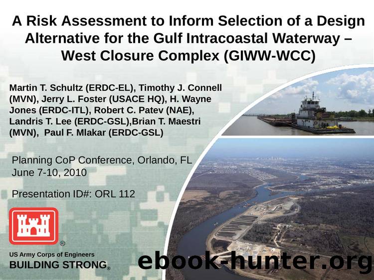 A Risk Assessment to Inform Selection of a Design Alternative for the Gulf Intracoastal Waterway - West Closure Complex (GIWW-WCC) by Martin T. Schultz