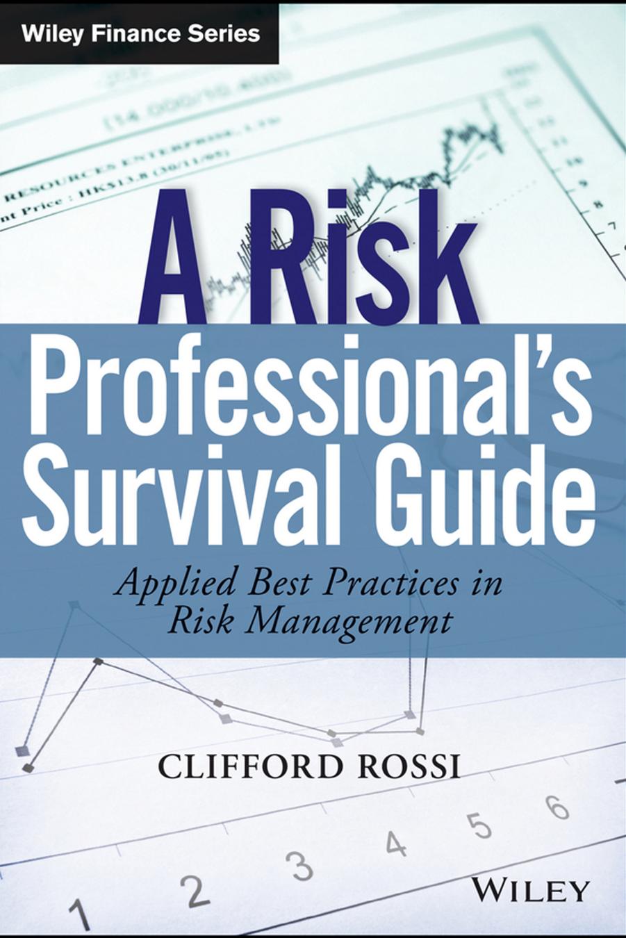 A Risk Professional's Survival Guide: Applied Best Practices in Risk Management by Unknow