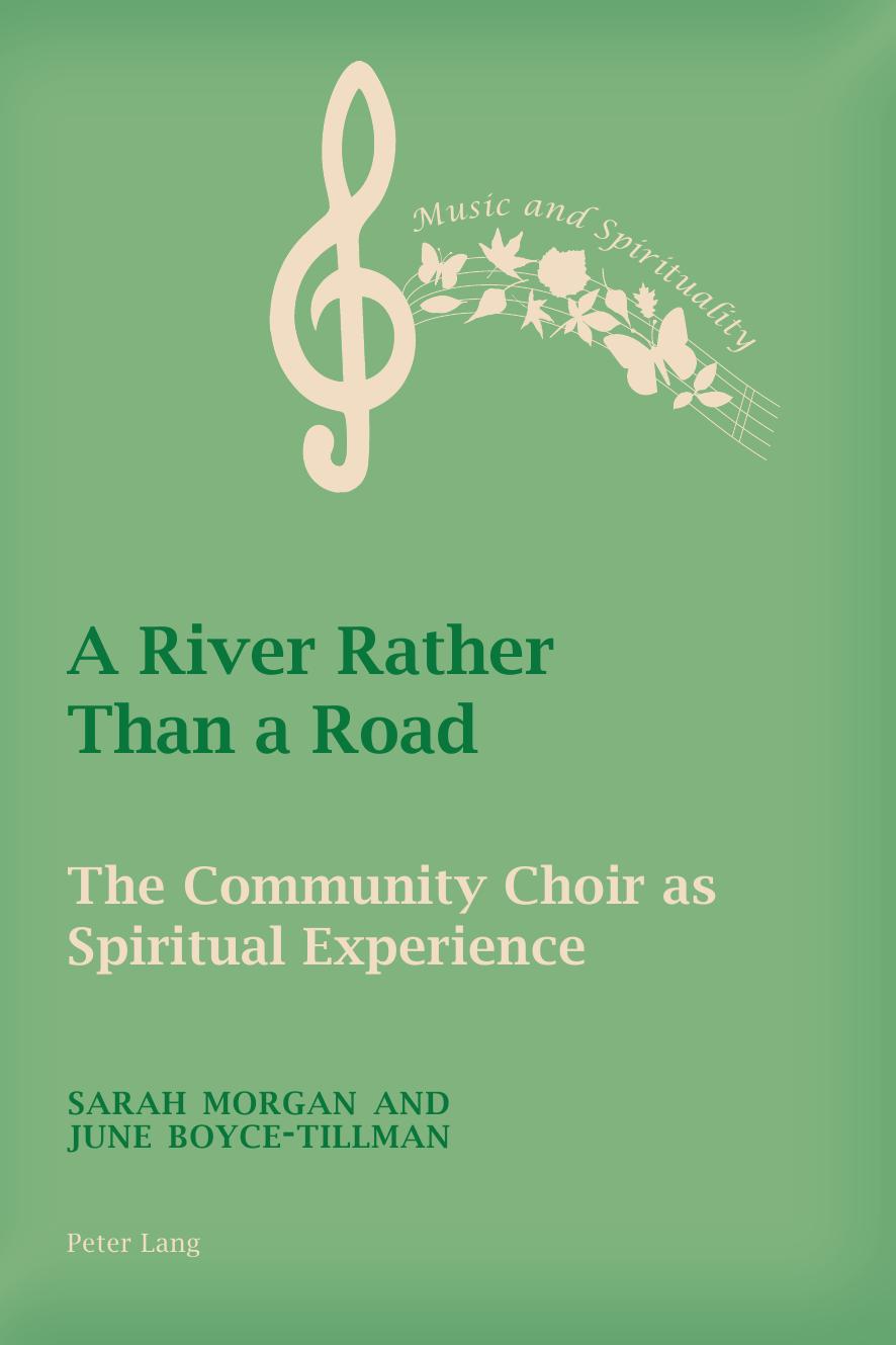 A River Rather Than a Road: The Community Choir as Spiritual Experience by Sarah Morgan June Boyce-Tillman