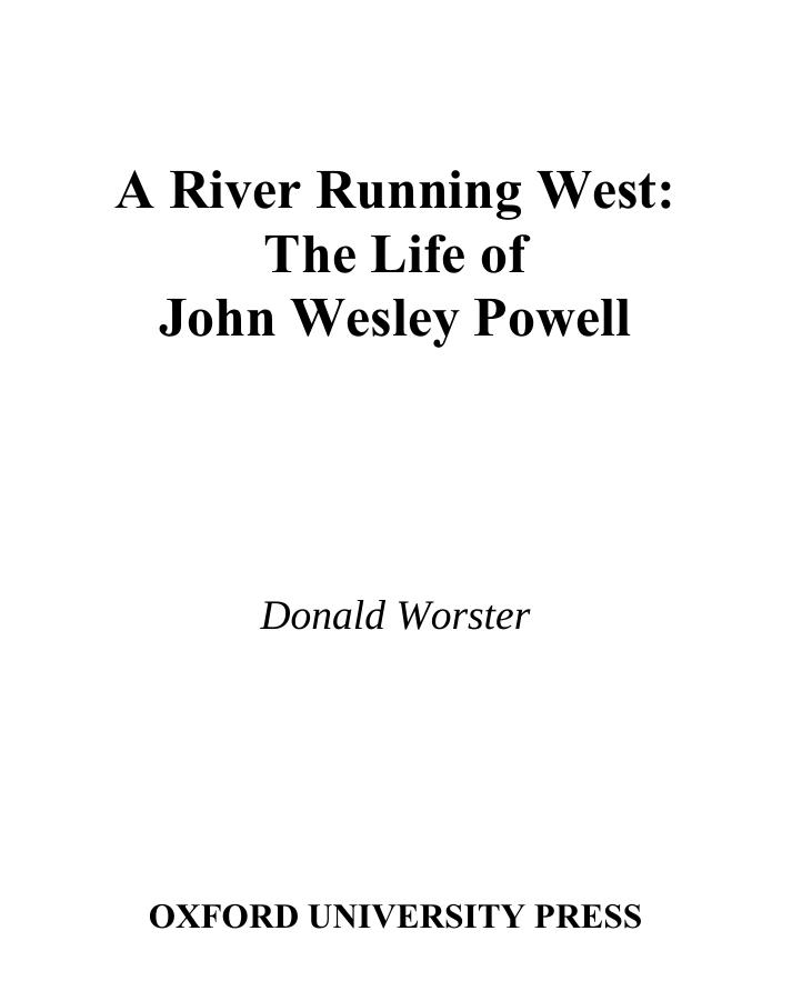 A River Running West: The Life of John Wesley Powell by Donald Worster